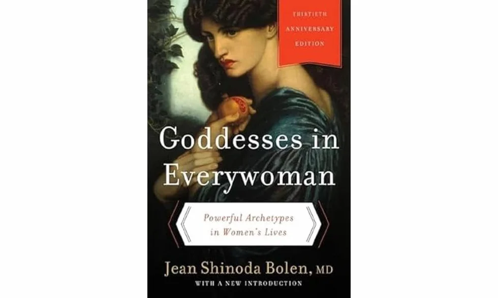 Goddesses in Everywoman: Powerful Archetypes in Women's Lives