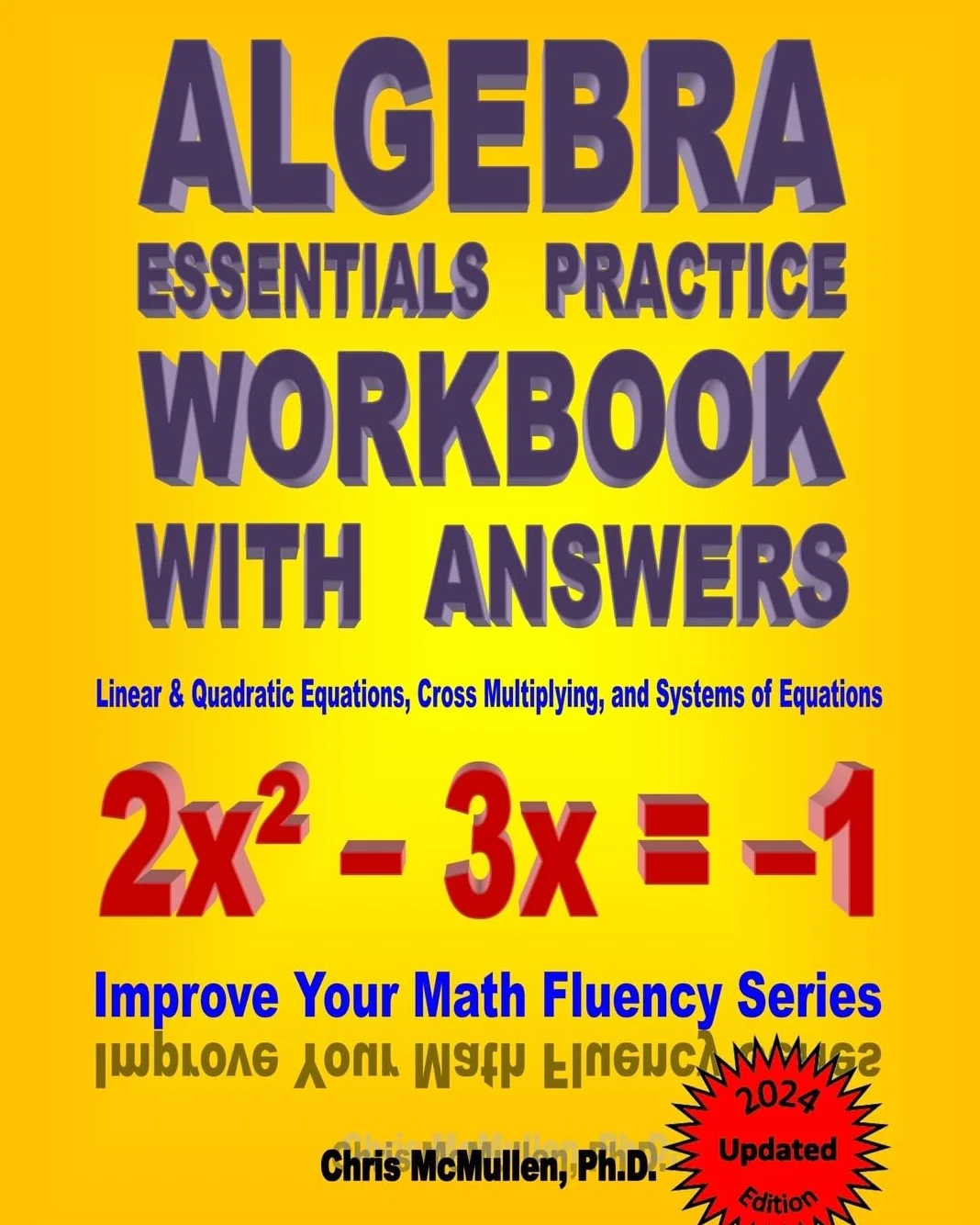 Algebra Essentials Practice Workbook with Answers: Linear & Quadratic Equations, Cross Multiplying, and Systems of Equations: Improve Your Math Fluency Series