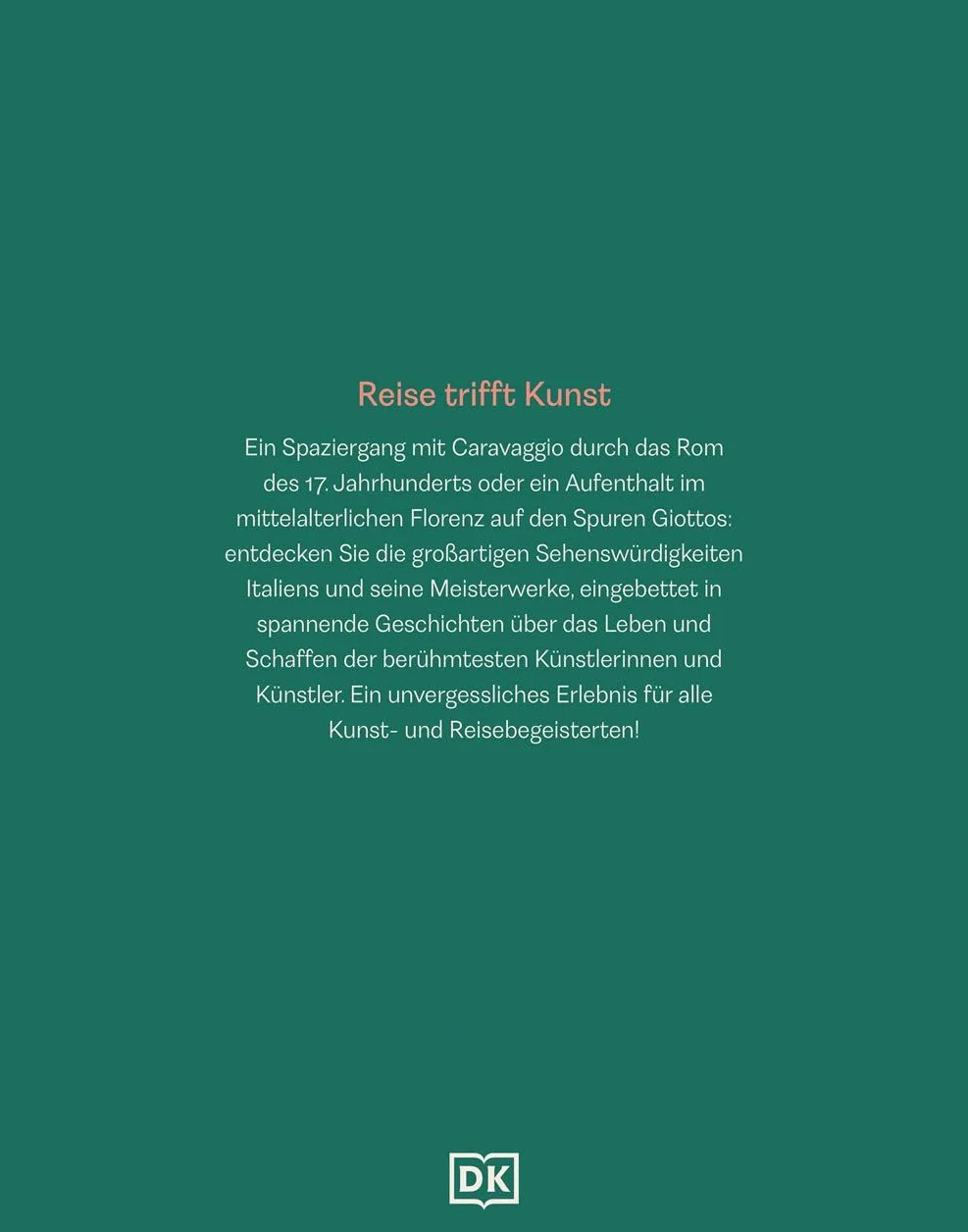 Kunstreise Italien: Auf den Spuren großer Kunst. Kultur-Reiseführer, Bildband und Geschenkbuch für Kunstliebhaber*innen