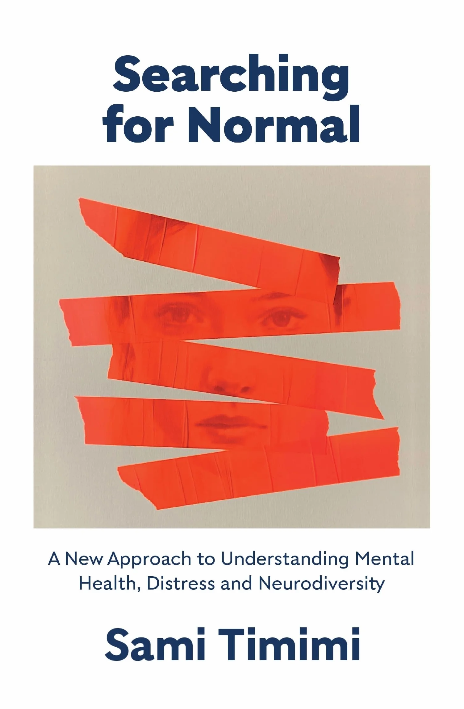 Searching for Normal: A New Approach to Understanding Mental Health, Distress and Neurodiversity