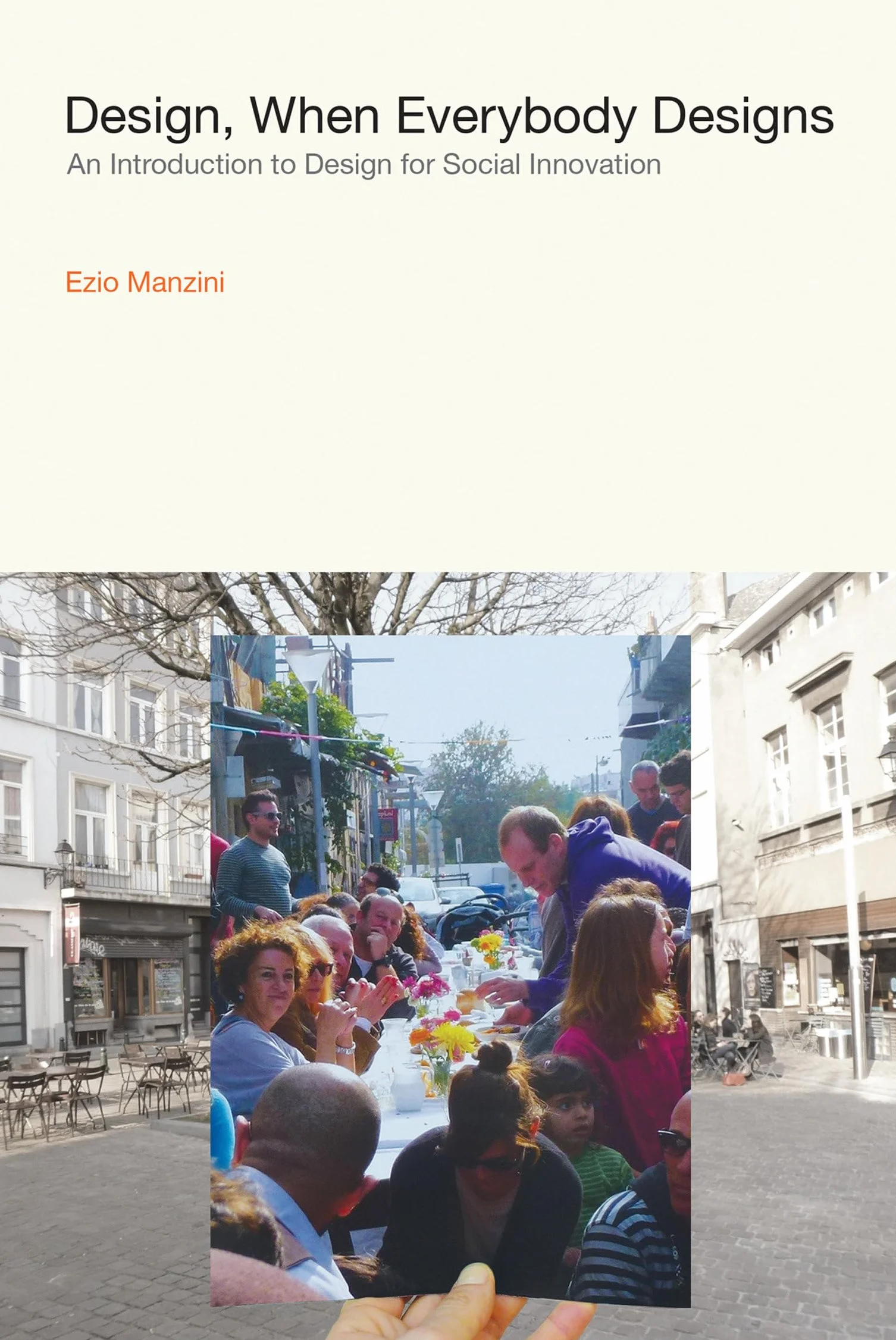 Design, When Everybody Designs /anglais: An Introduction to Design for Social Innovation