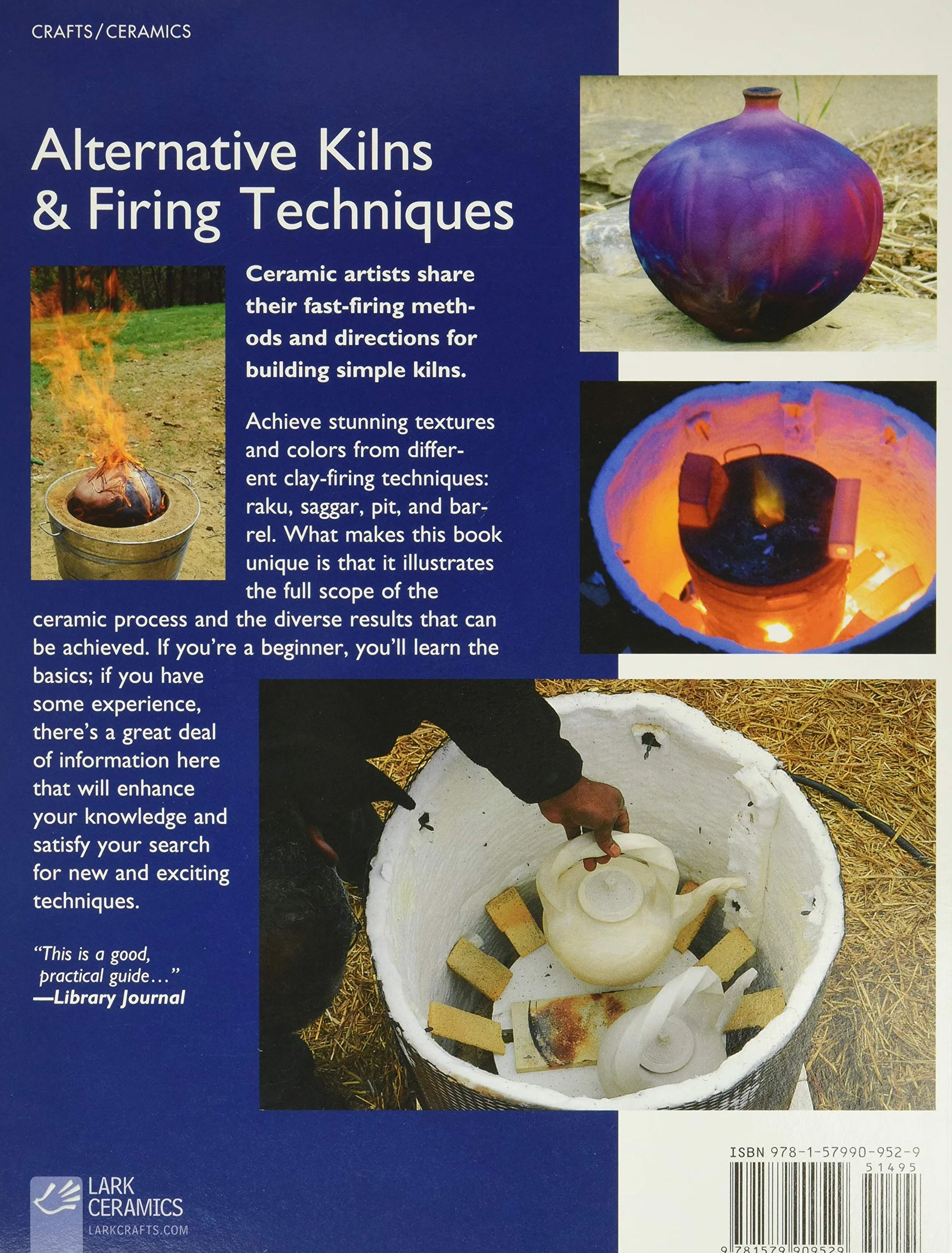 Alternative Kilns & Firing Techniques: Raku * Saggar * Pit * Barrel