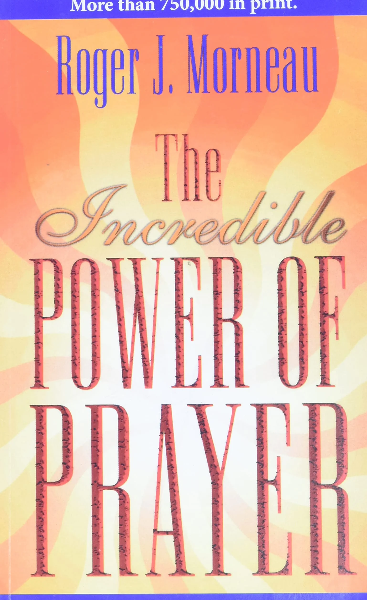 The Incredible Power of Prayer