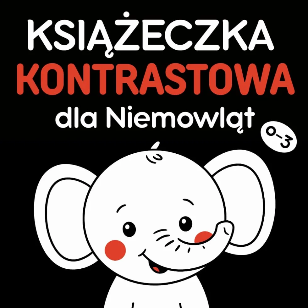 Książeczka Kontrastowa dla Niemowląt 0–3 miesięcy: Czarno‑Białe Obrazki Sensoryczne, które Stymulują Wzrok Dziecka i Rozwój w Pierwszych Miesiącach Życia
