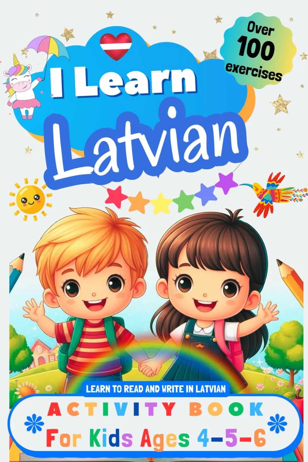 I Learn Latvian, Activity Book for Kids Ages 4 - 5 - 6: Over 100 Exercises - Learn to Read and Write in Latvian
