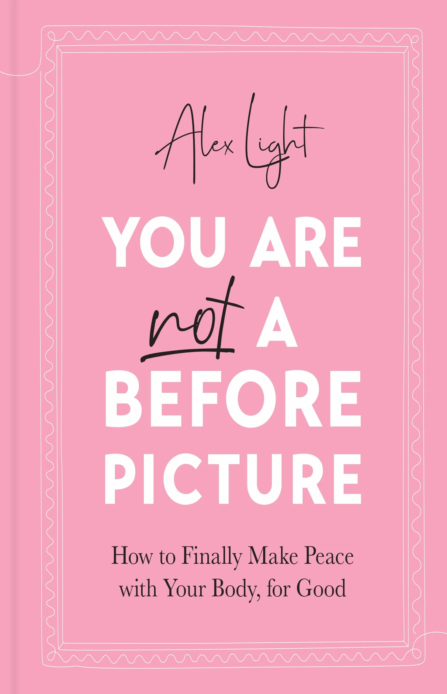 You Are Not a Before Picture: The best-selling inspirational guide to help you tackle diet culture, find self-acceptance and make peace with your body