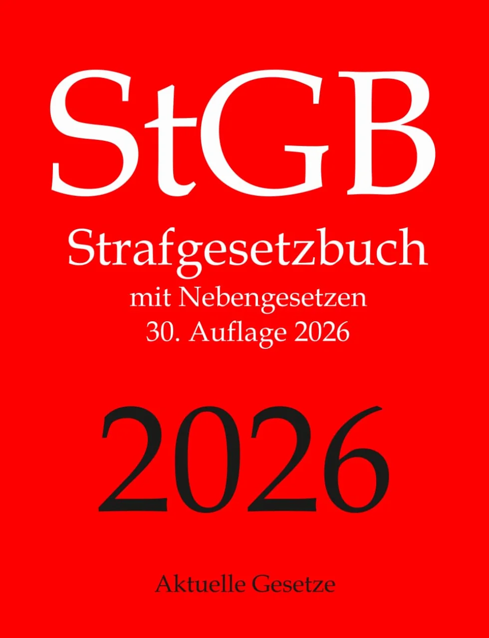 StGB, Strafgesetzbuch, Aktuelle Gesetze: Strafgesetzbuch mit Nebengesetzen