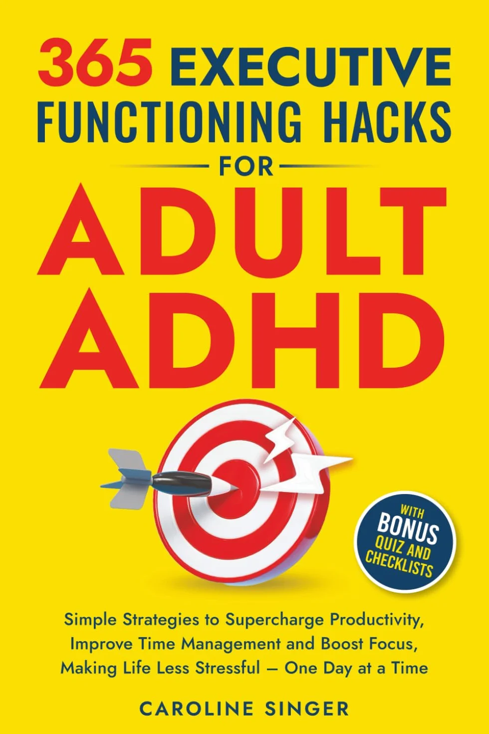 365 Executive Functioning Hacks for Adult ADHD: Simple Strategies to Supercharge Productivity, Improve Time Management and Boost Focus, Making Life Less Stressful – One Day at a Time