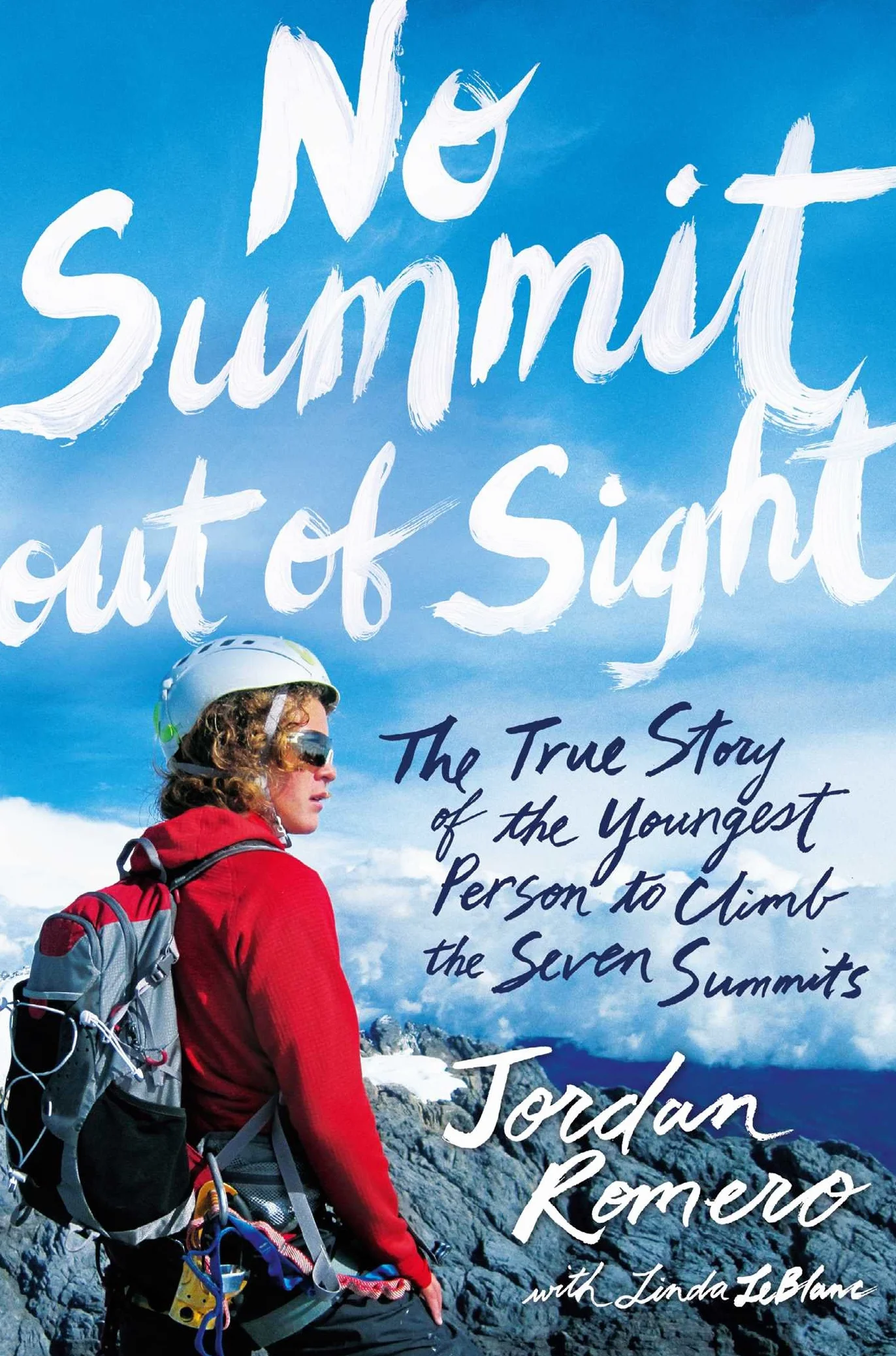 No Summit Out of Sight: The True Story of the Youngest Person to Climb the Seven Summits