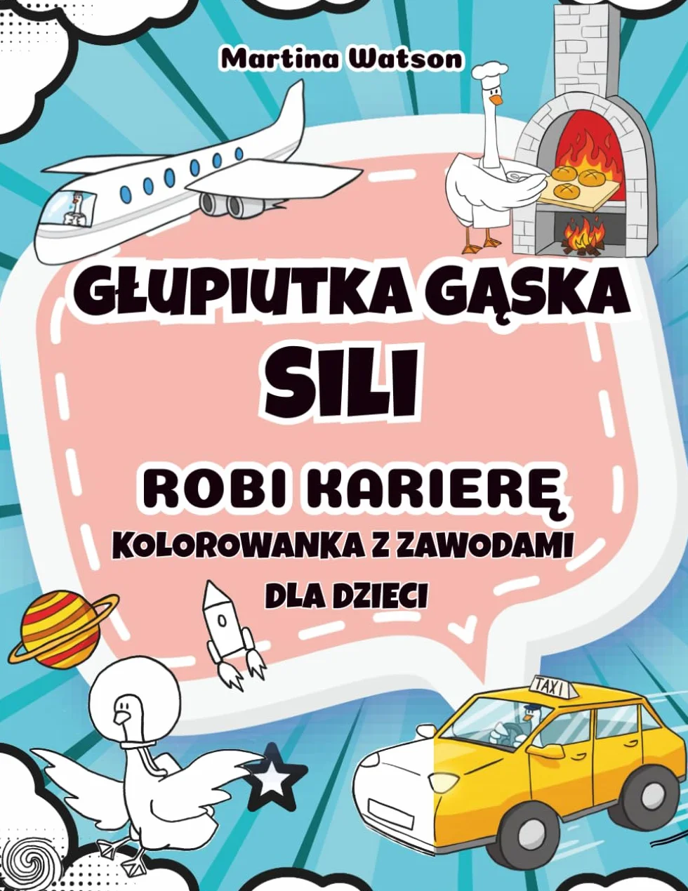 Głupiutka gąska Sili robi karierę: Zabawna i edukacyjna kolorowanka z zawodami dla dzieci