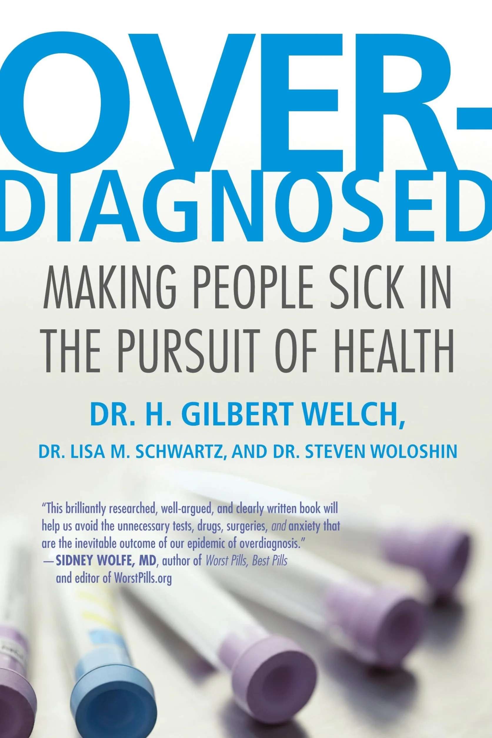 Overdiagnosed: Making People Sick in the Pursuit of Health
