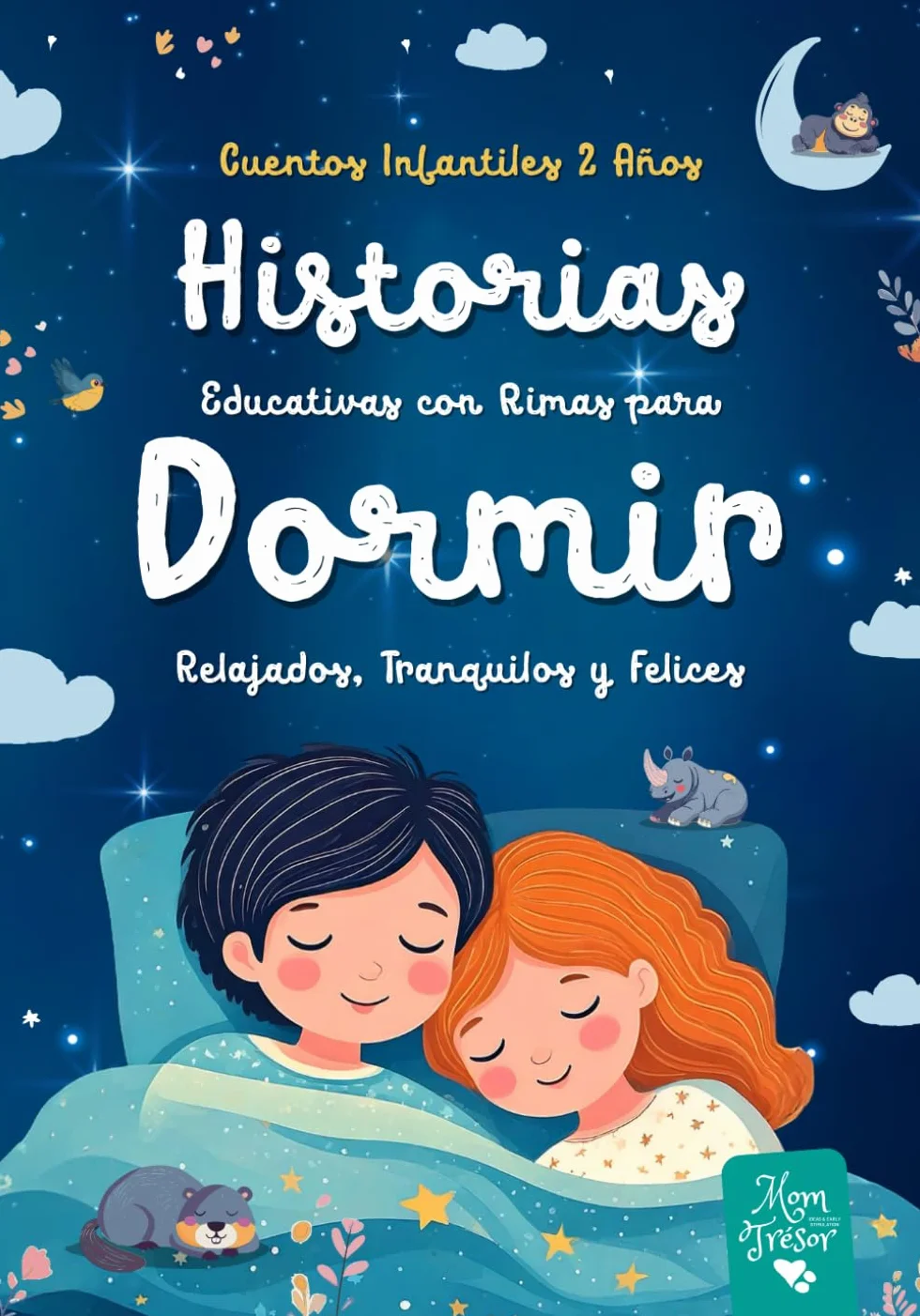 Cuentos Infantiles 2 Años: Historias Educativas con RIMAS para DORMIR relajados, tranquilos y FELICES. Aventuras para niños y niñas antes de ir a la cama a partir de 2 años.