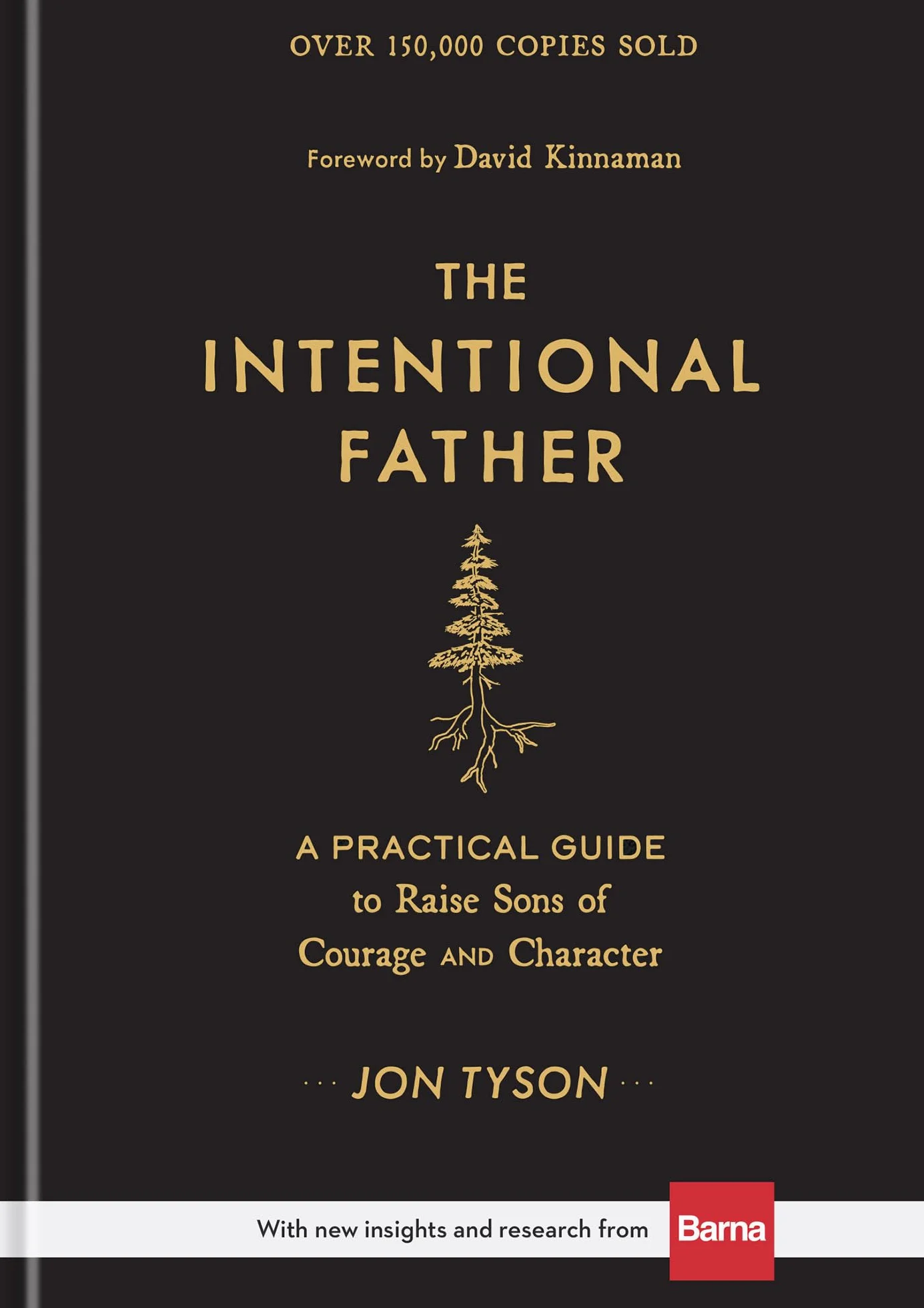The Intentional Father: A Practical Guide to Raise Sons of Courage and Character