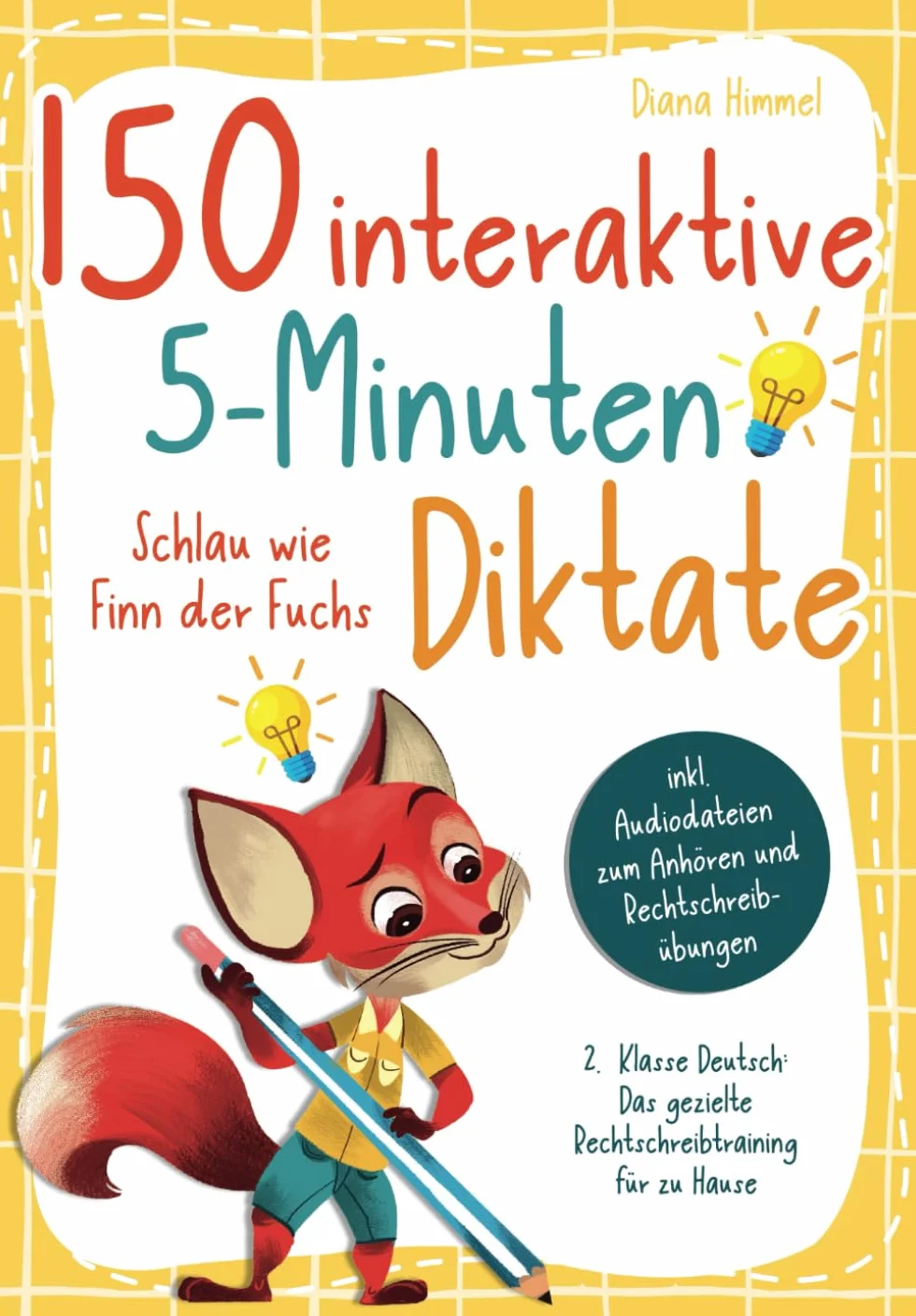 150 interaktive 5-Minuten Diktate - 2. Klasse Deutsch: Schlau wie Finn der Fuchs - Das gezielte Rechtschreibtraining für zu Hause inkl. Audiodateien zum Anhören und Rechtschreibübungen