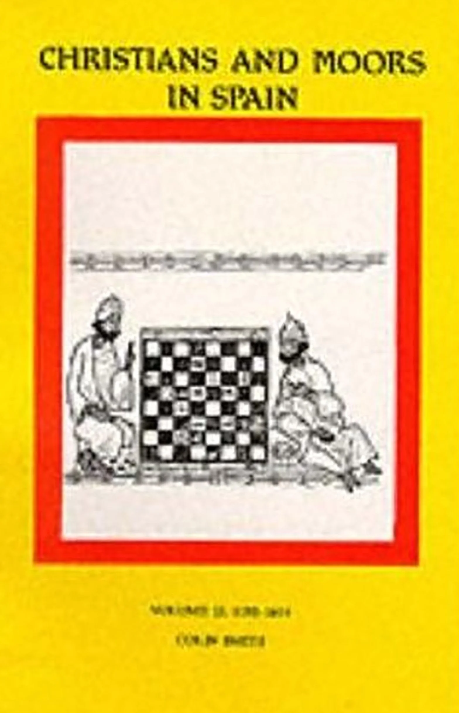 Christians and Moors in Spain. Vol 2 Latin Documents and Vernacular Documents AD 1195-1614: 002