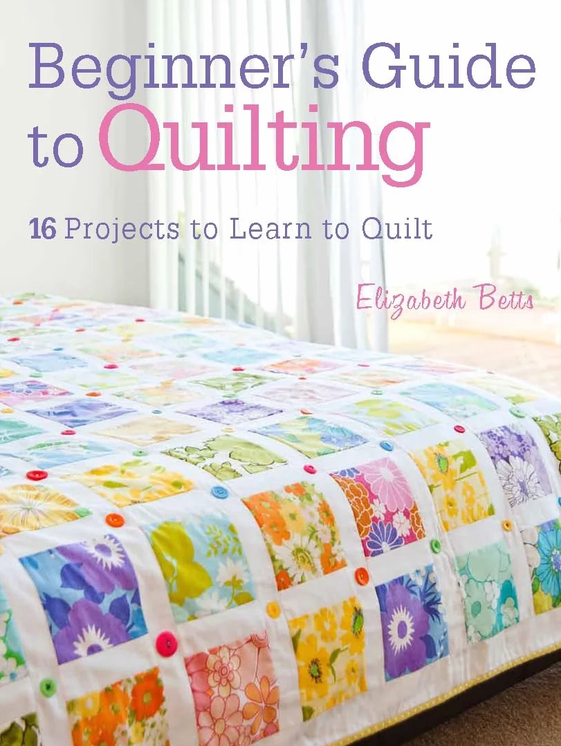 Beginner's Guide to Quilting: 16 Projects to Learn to Quilt