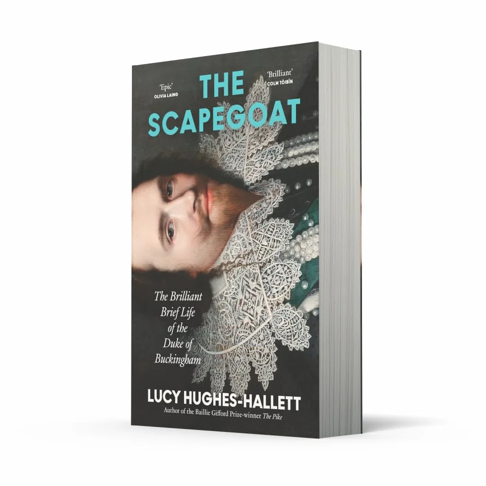 The Scapegoat: The Brilliant Brief Life of the Duke of Buckingham