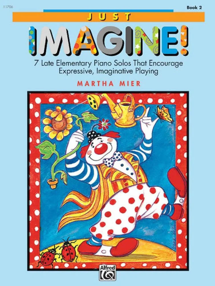 Martha mier : just imagine 2 - piano: 7 late elementary piano solos that encourage expressive, imaginative playing