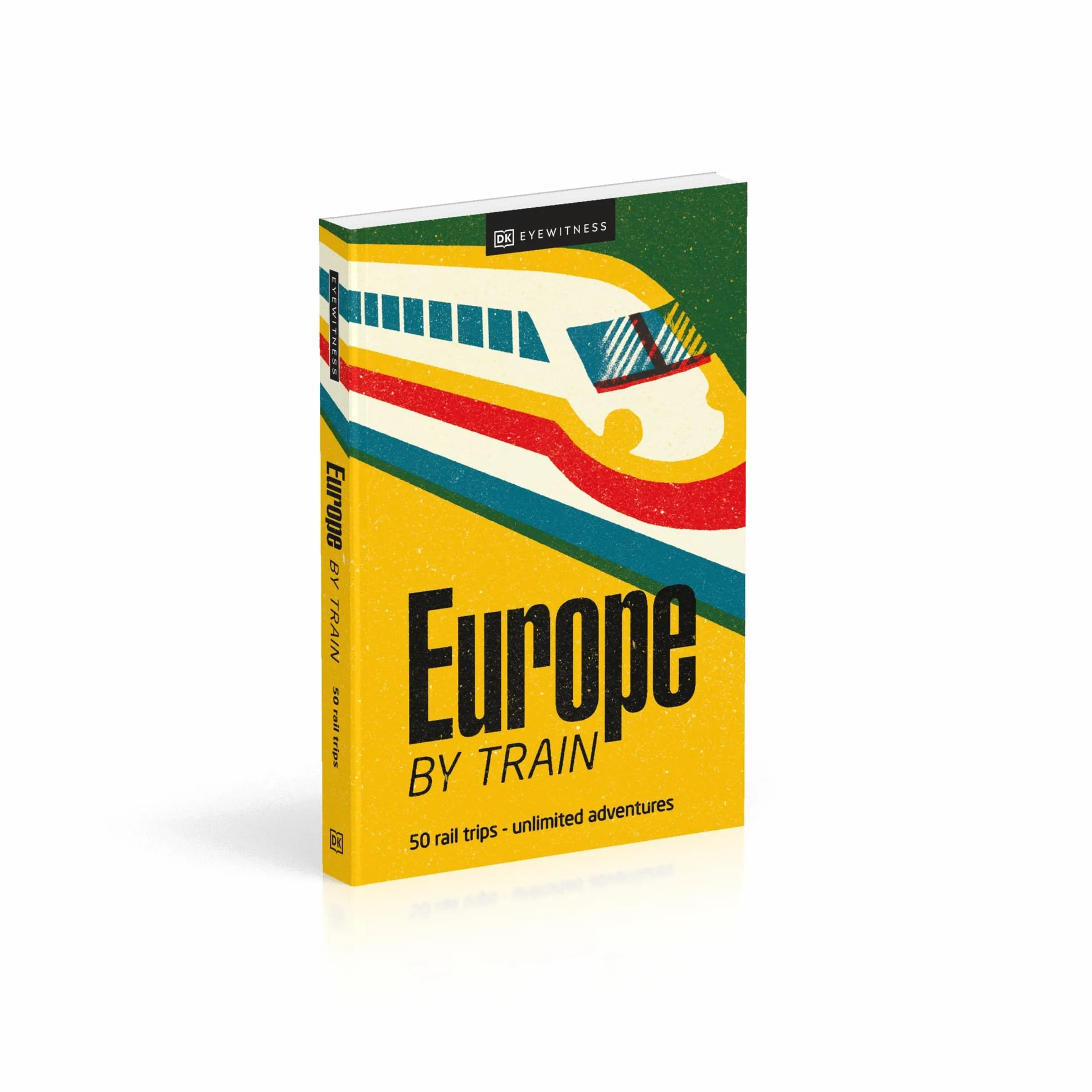 Europe by Train: 50 rail trips - unlimited adventures