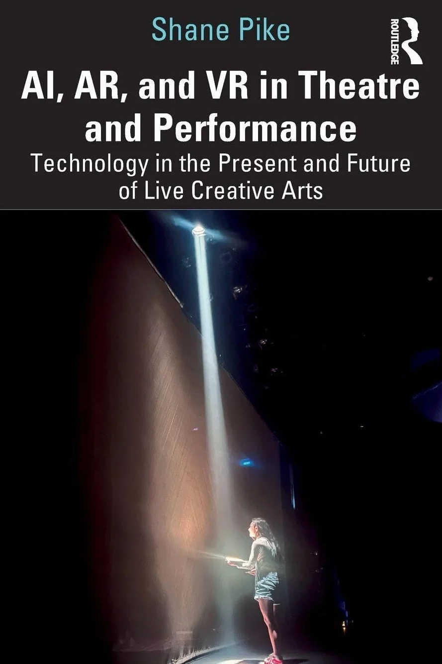 AI, AR, and VR in Theatre and Performance: Technology in the Present and Future of Live Creative Arts