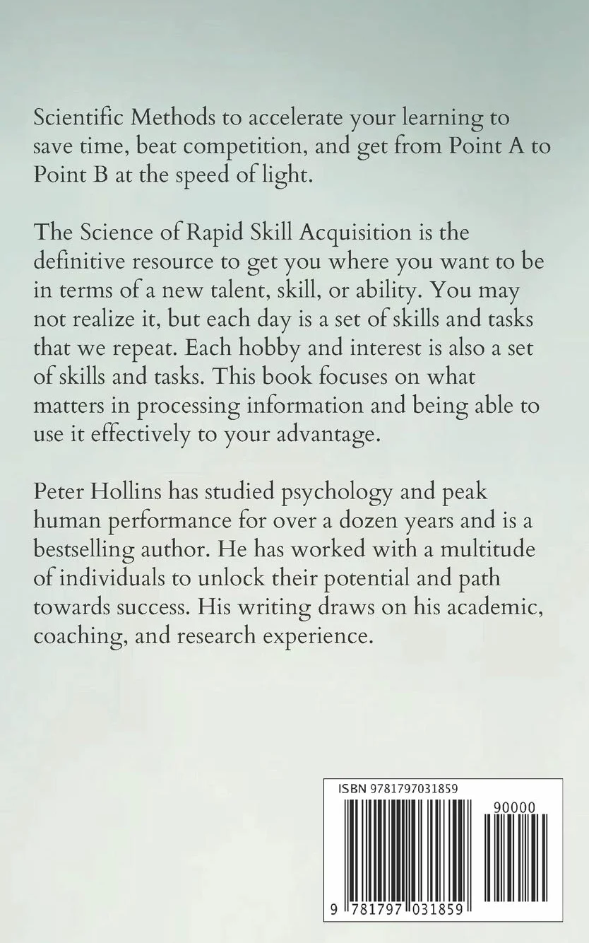 The Science of Rapid Skill Acquisition: Advanced Methods to Learn, Remember, and Master New Skills and Information