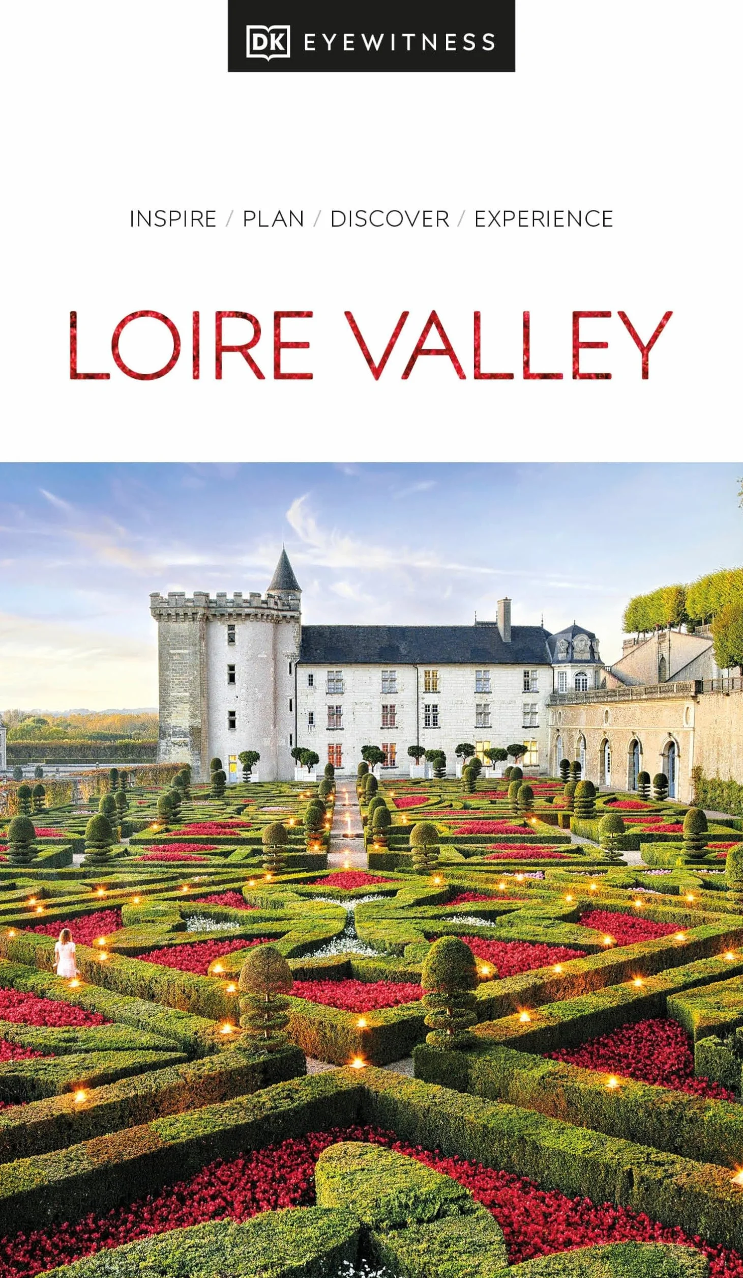 DK Eyewitness Loire Valley: Inspire / Plan / Discover / Experience