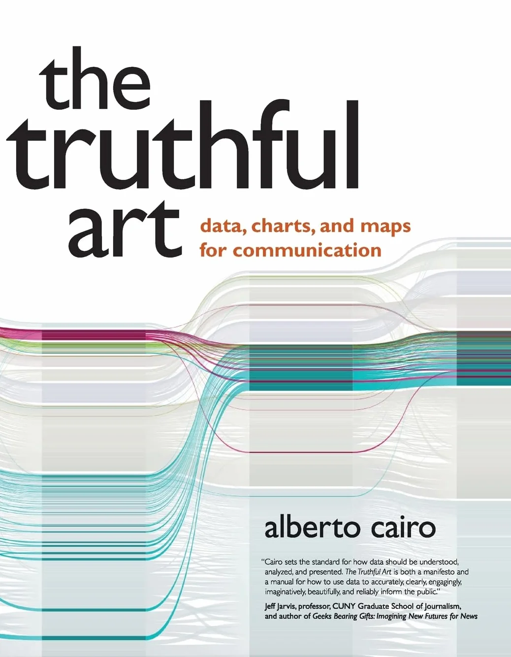 The Truthful Art: Data, Charts, and Maps for Communication