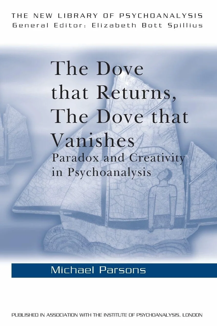 The Dove that Returns, The Dove that Vanishes: Paradox and Creativity in Psychoanalysis: 39
