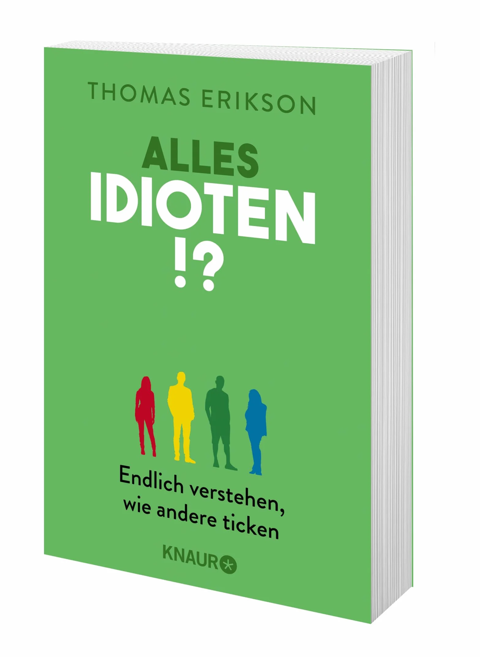 Alles Idioten!?: Endlich verstehen, wie andere ticken | Deutsche Ausgabe des New York Times Bestsellers »Surrounded by Idiots«