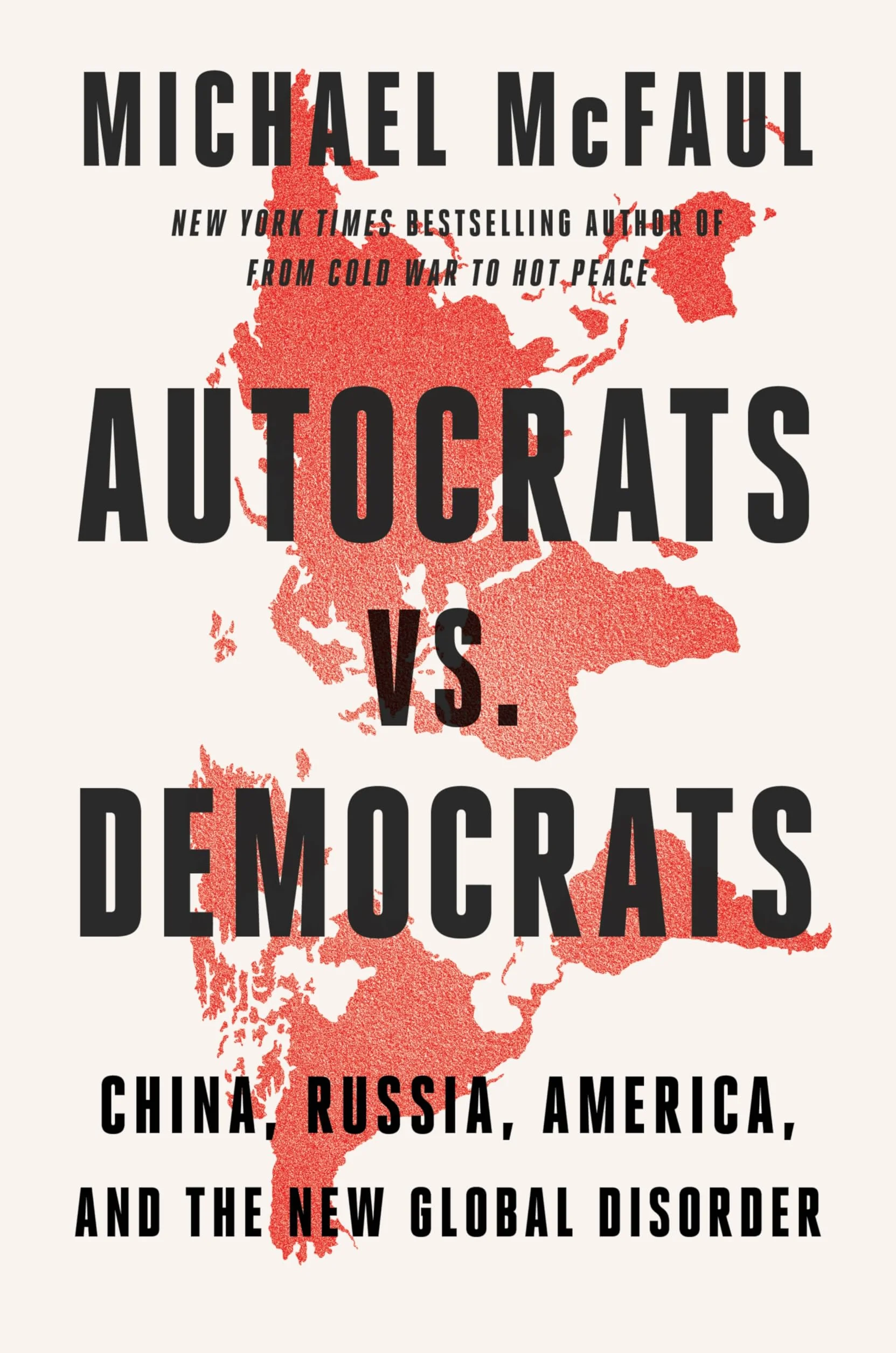 Autocrats vs. Democrats: China, Russia, America, and the New Global Disorder