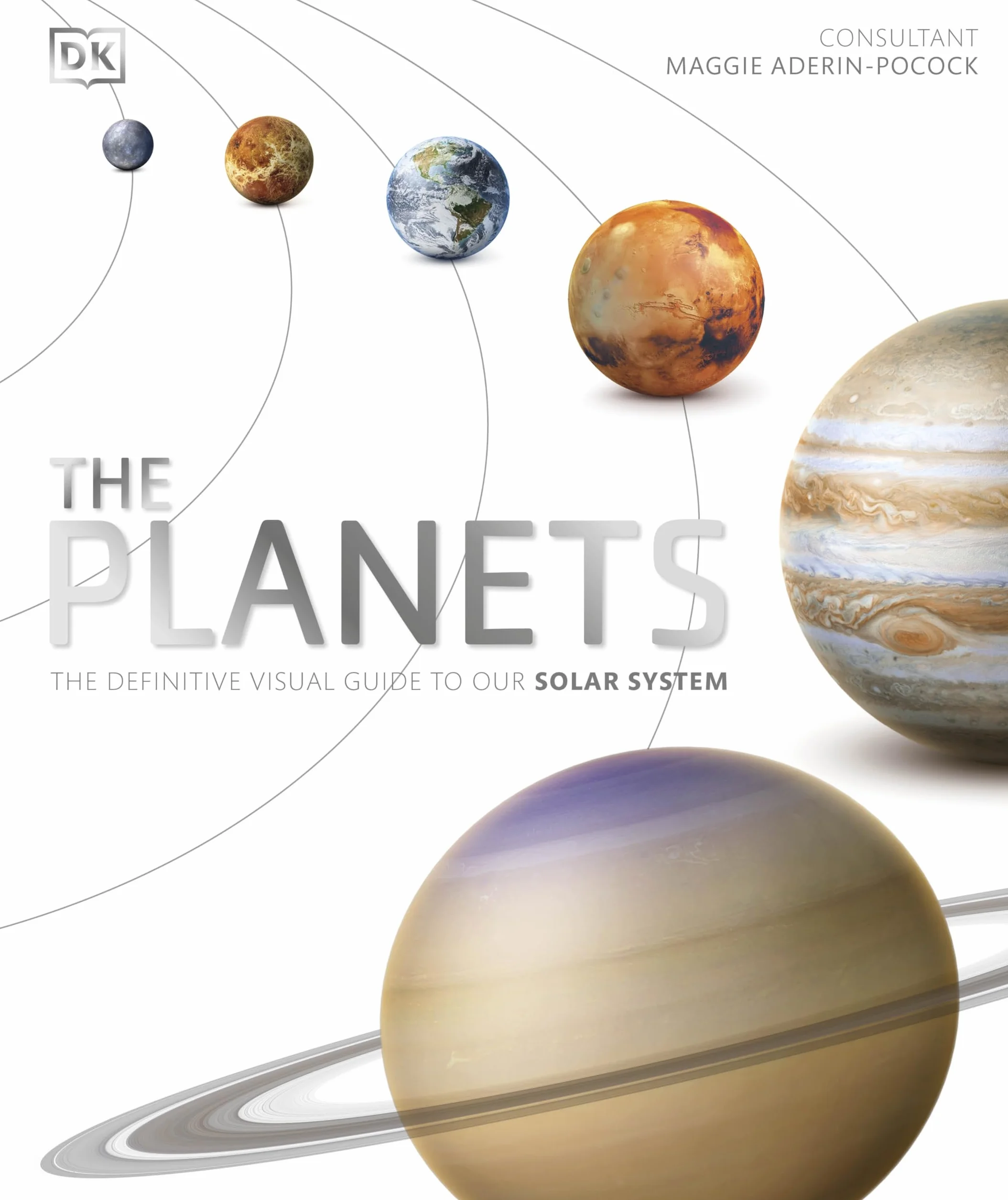 The Planets: The Definitive Visual Guide to Our Solar System