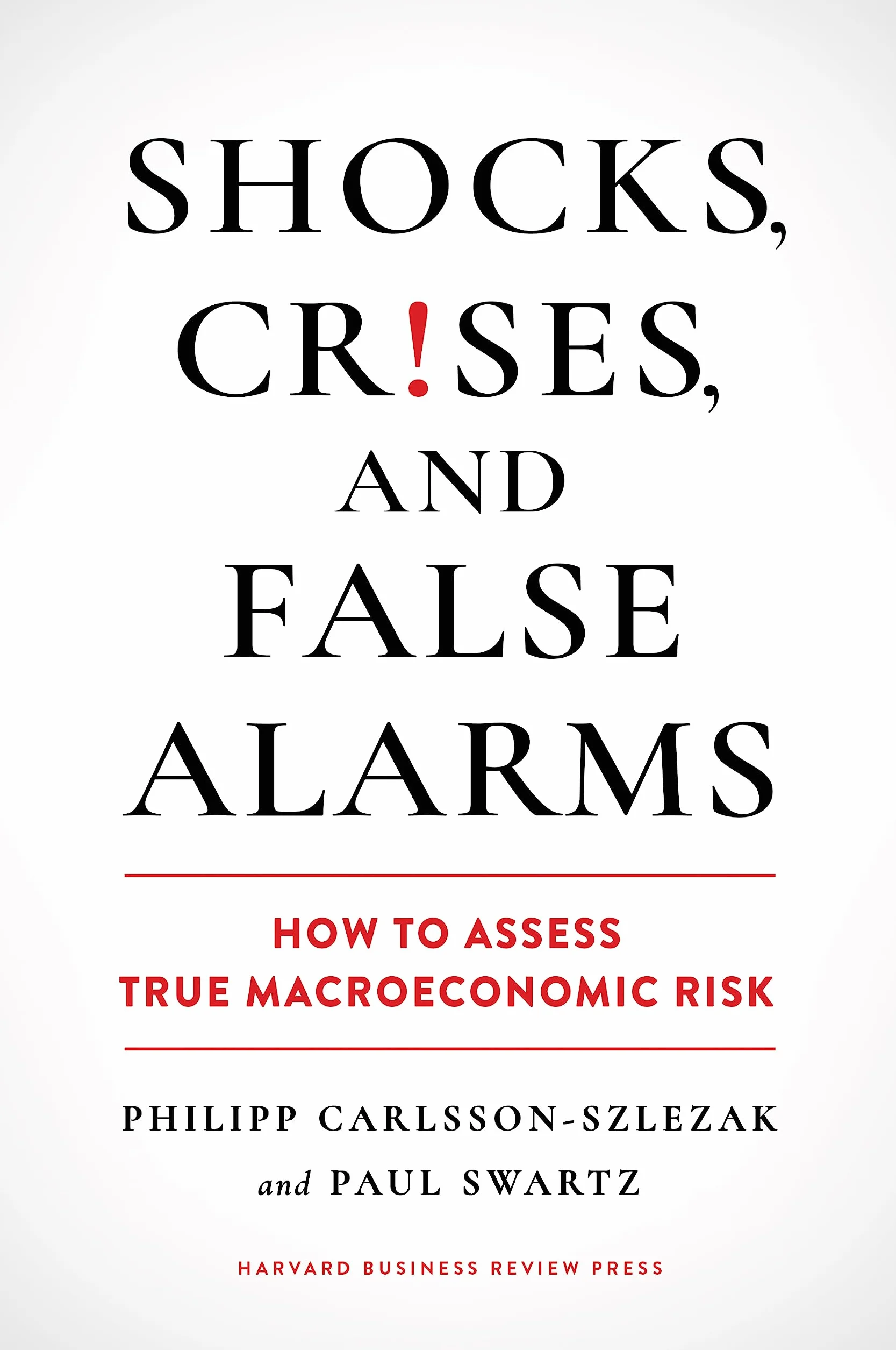 Shocks, Crises, and False Alarms: How to Assess True Macroeconomic Risk