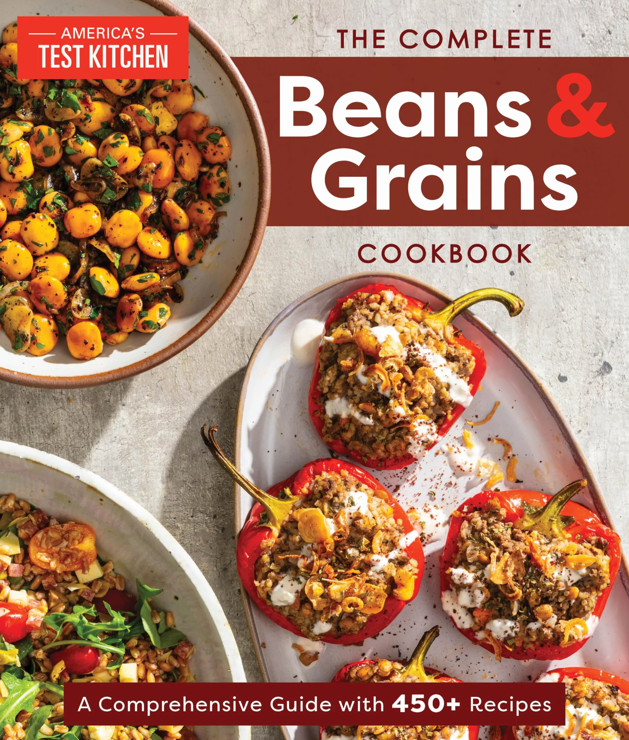 The Complete Beans and Grains Cookbook: A Comprehensive Guide with 450+ Recipes