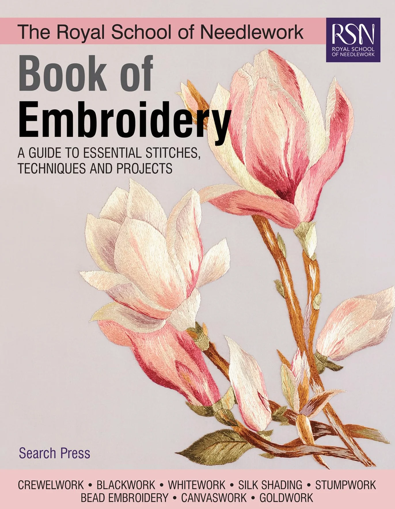 The Royal School of Needlework Book of Embroidery: A Guide to Essential Stitches, Techniques and Projects