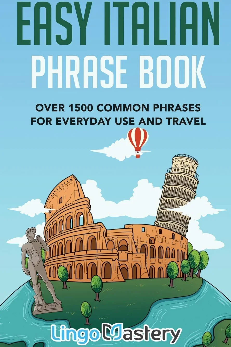 Easy Italian Phrase Book: Over 1500 Common Phrases For Everyday Use And Travel