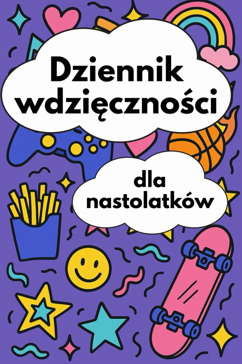 Niezwykły Dziennik Wdzięczności dla nastolatków: 120 stron pozytywnej energii, nastawienia i refleksji. Dzięki praktyce pozytywnego myślenia młodzież rozwija wdzięczność oraz poczucie własnej wartości