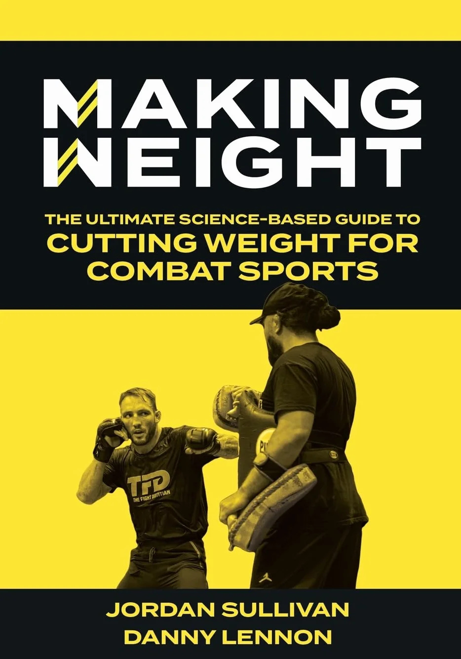 Making Weight: The Ultimate Science Based Guide to Cutting Weight for Combat Sports