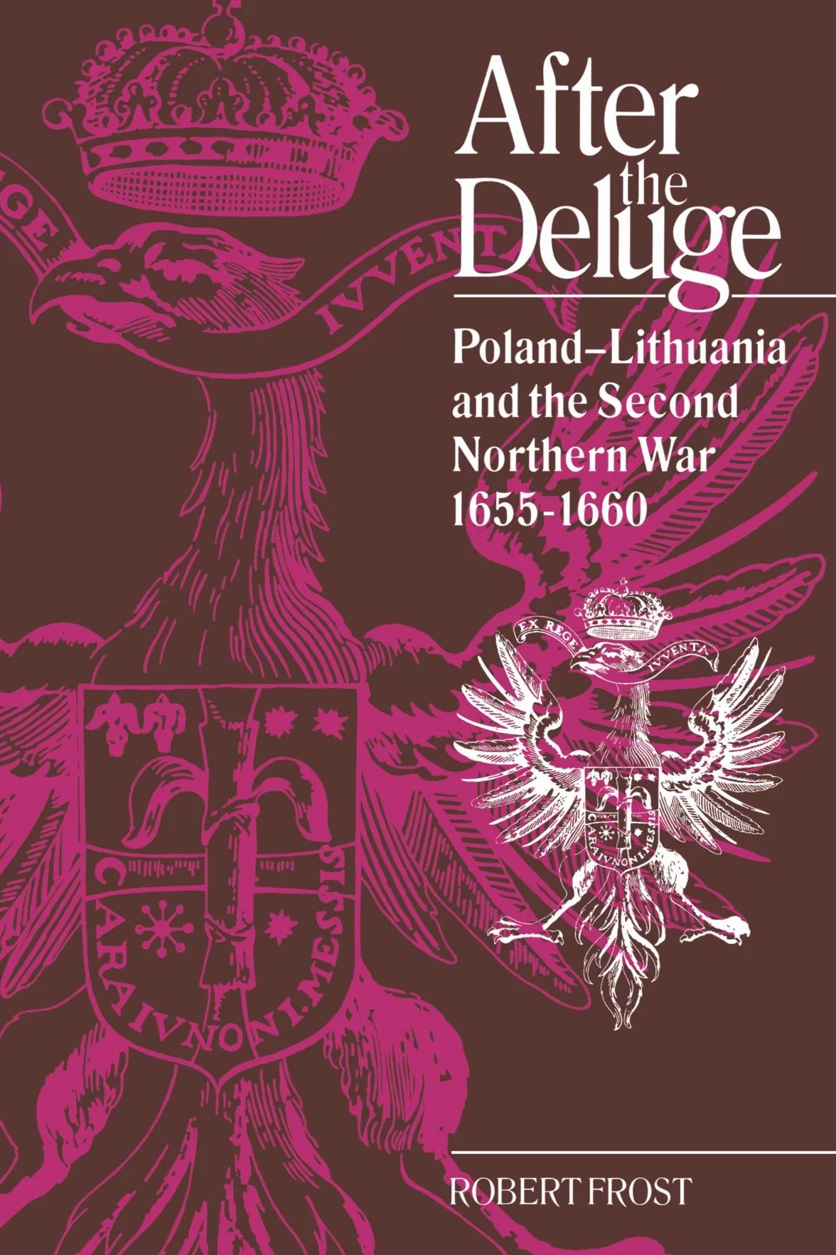 After the Deluge: Poland-Lithuania and the Second Northern War, 1655–1660