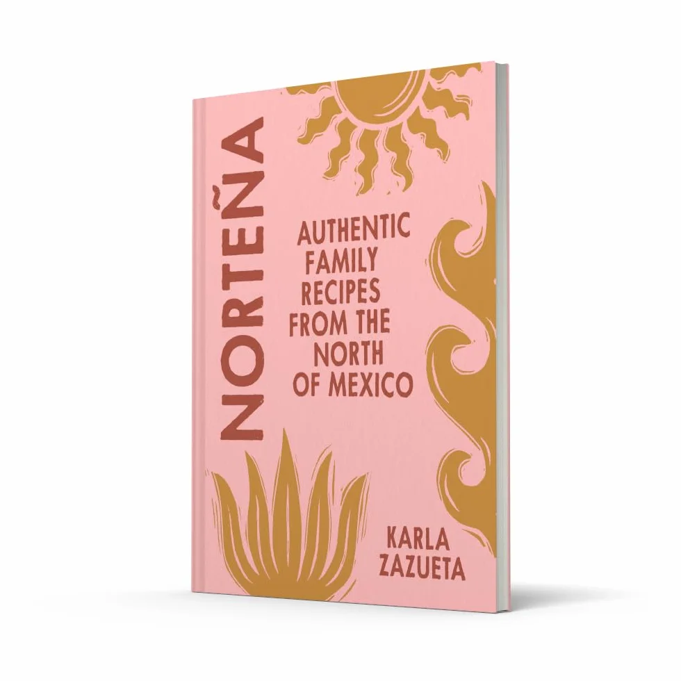 Norteña: Authentic Mexican cookbook recipes, perfect for family food and feasting