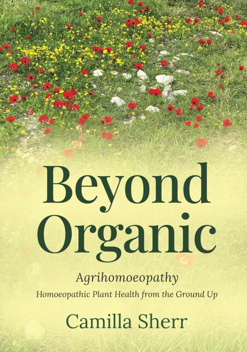 Beyond Organic: Homoeopathic Plant Health from the Ground Up