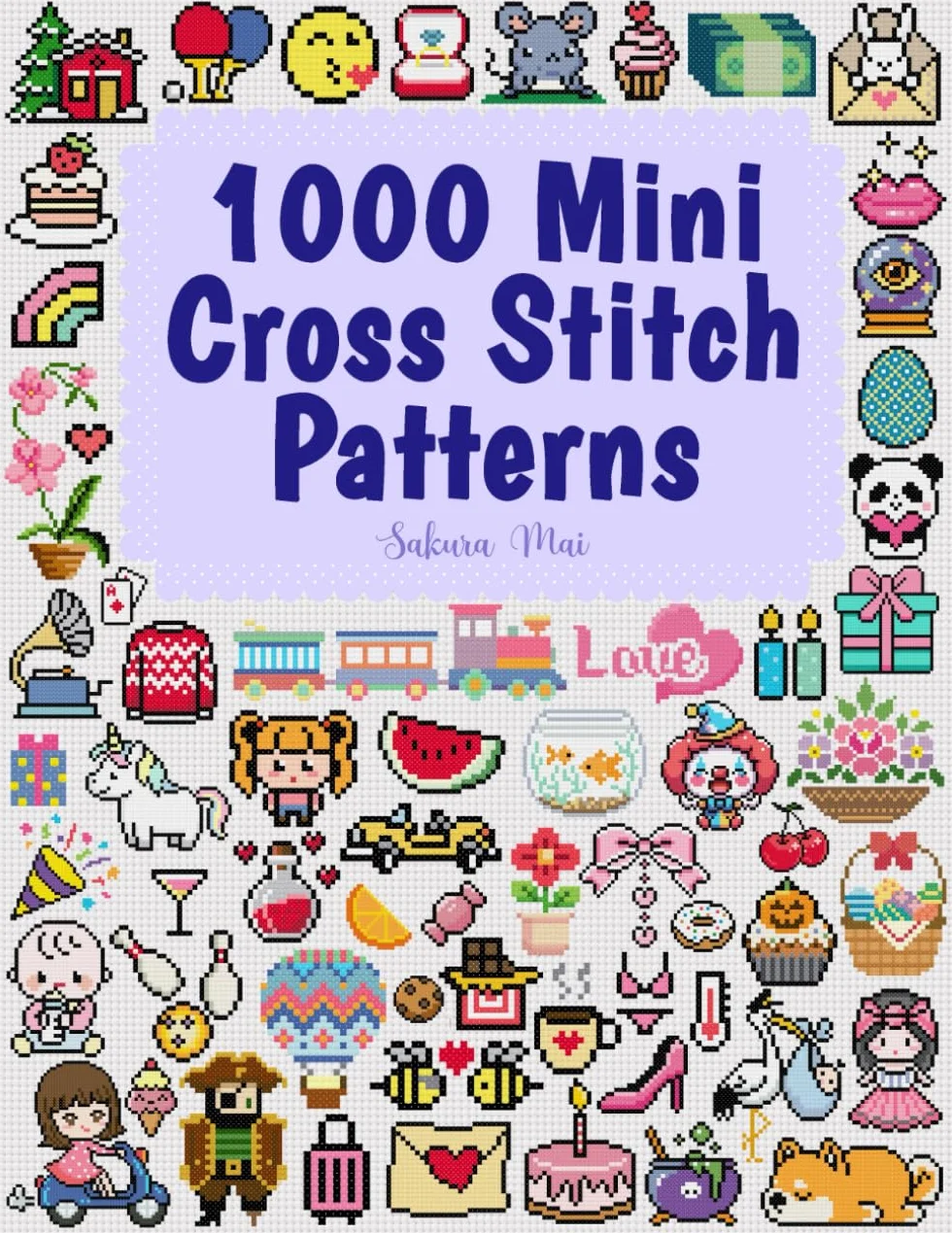 1000 Mini Cross Stitch Patterns: Small & Tiny Cross Stitch Patterns Perfect for Beginners – Bookmarks, Ornaments, Pins & More!