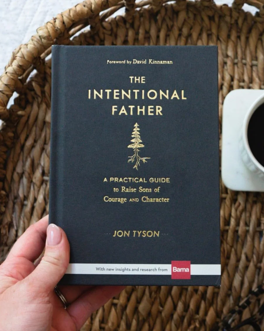 The Intentional Father: A Practical Guide to Raise Sons of Courage and Character