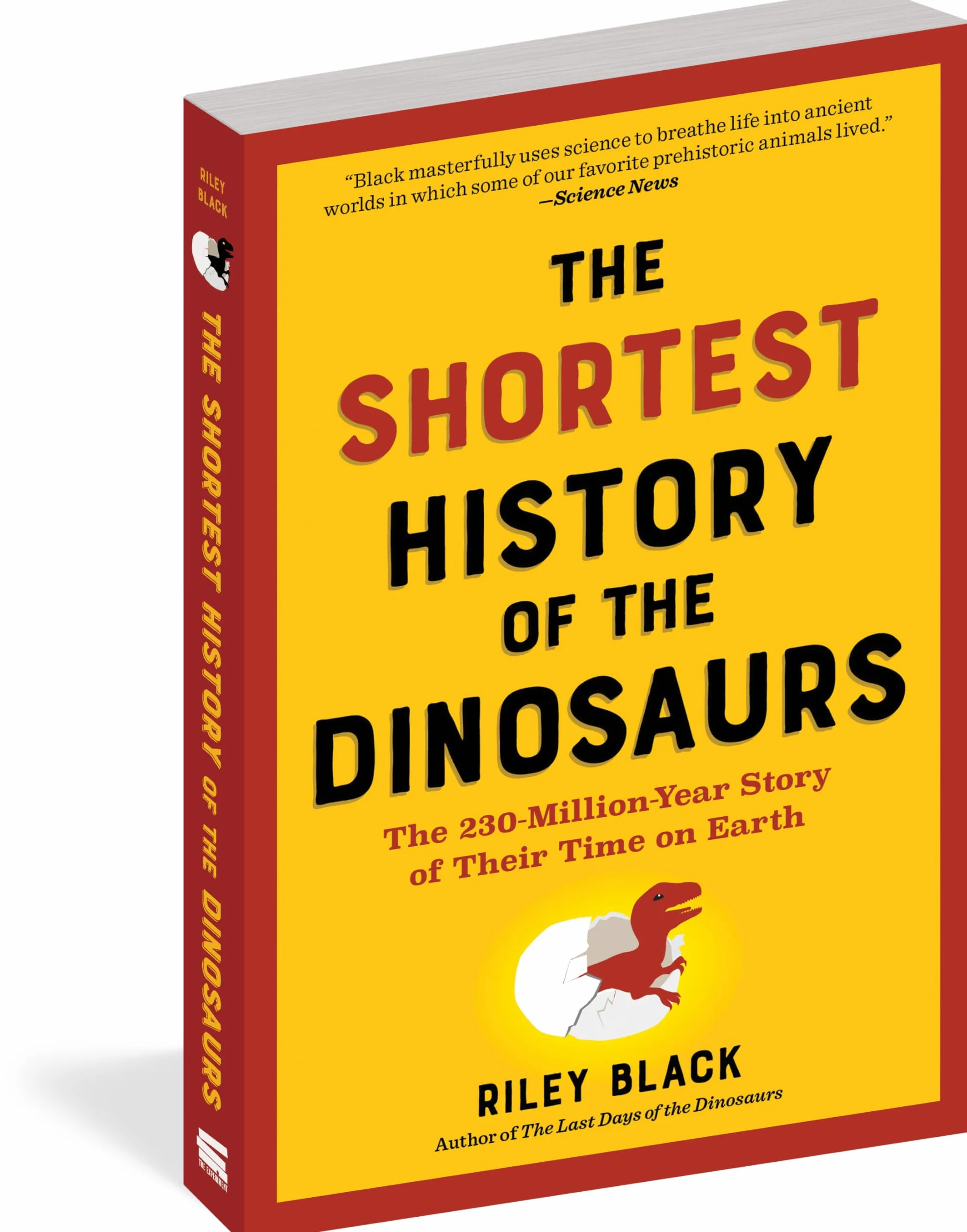 The Shortest History of the Dinosaurs: The 230-Million-Year Story of Their Time on Earth: 0