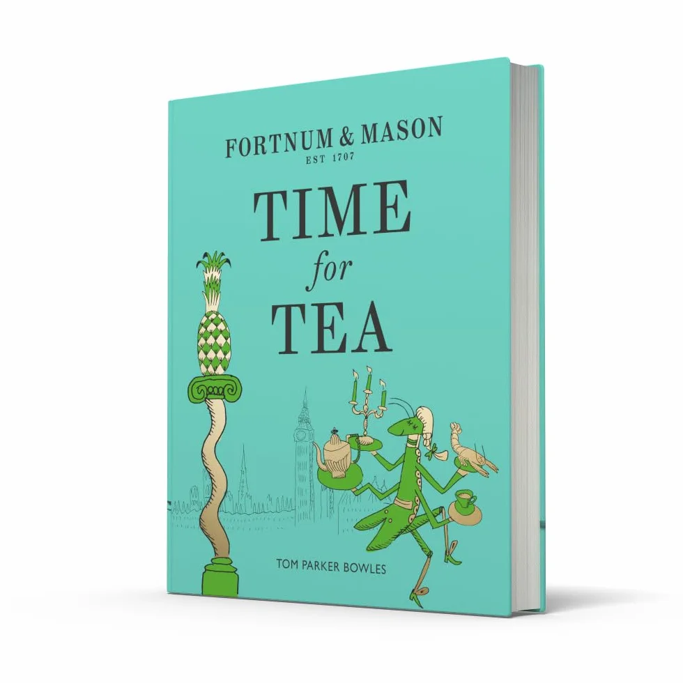 Fortnum & Mason: Time for Tea: A 300-Year History and Afternoon Tea Recipe Book