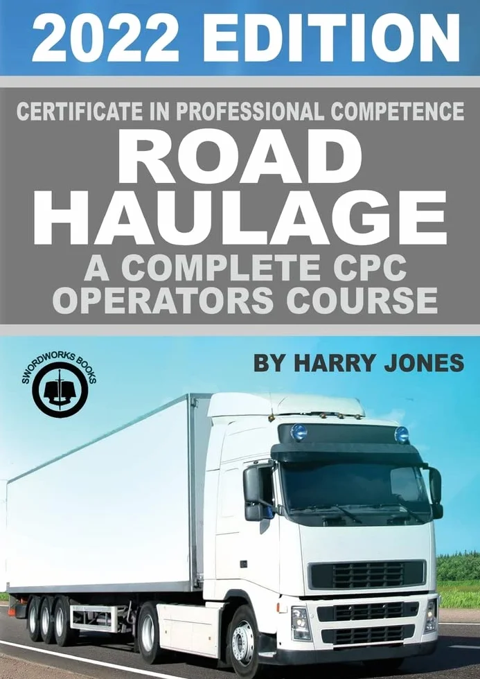 Certificate of Professional Competence Road Haulage 2022 edition - A complete CPC Operators course