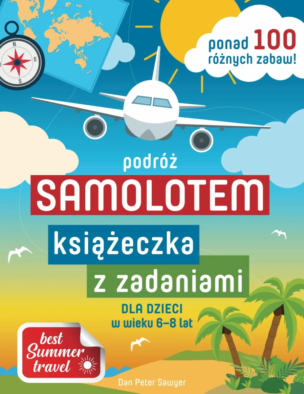 KSIĄŻECZKA Z ZADANIAMI – PODRÓŻ SAMOLOTEM dla dzieci w wieku 6-8 lat: Godziny zabawy z kolorowankami, łamigłówkami i grami dla chłopców i dziewczynek | Lato i wycieczki | Idealny prezent na wakacje