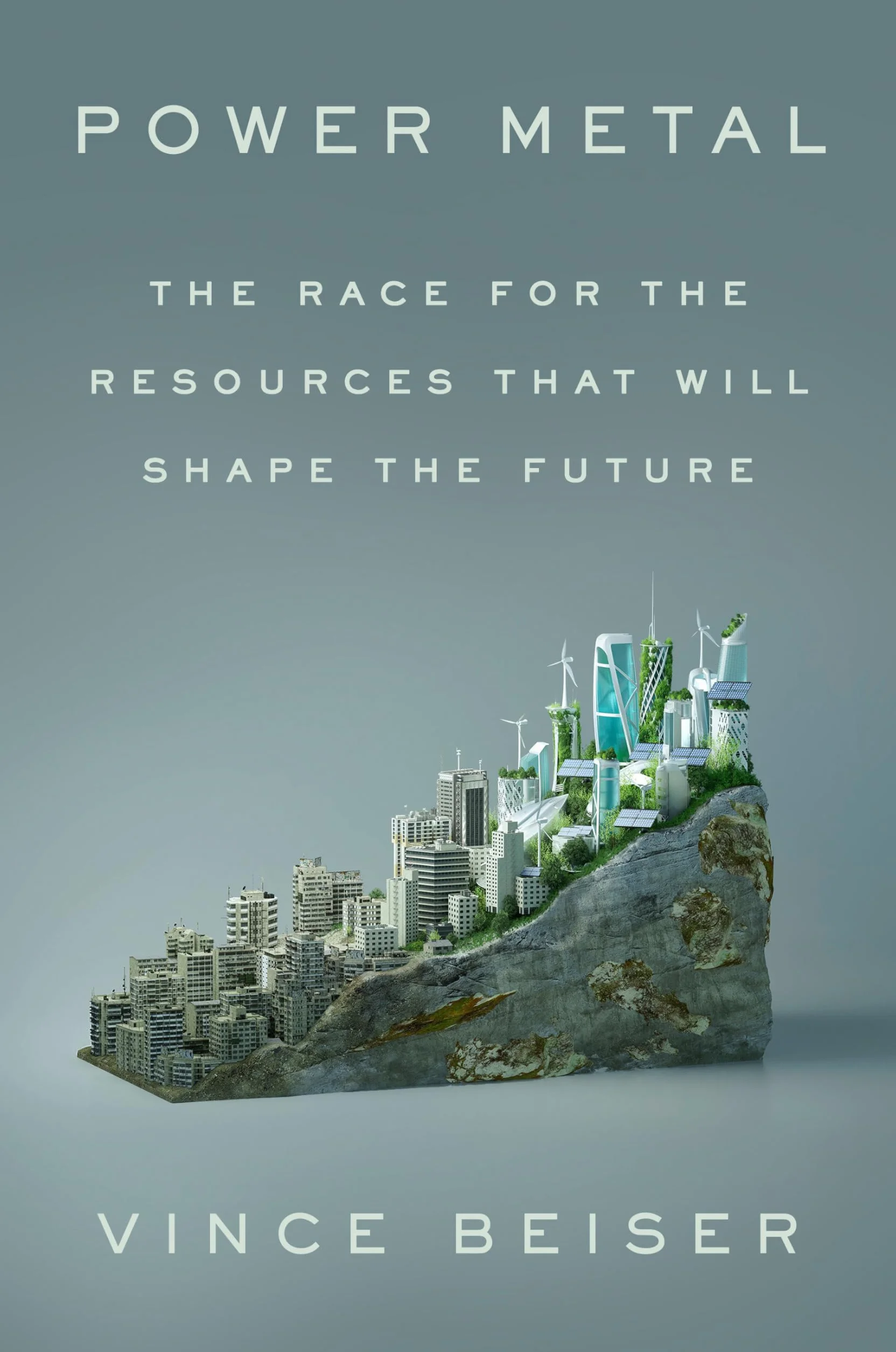 Power Metal: The Race for the Resources That Will Shape the Future