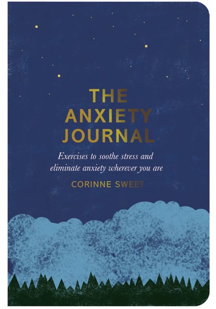 The Anxiety Journal: Exercises to Soothe Stress and Eliminate Anxiety Wherever You are