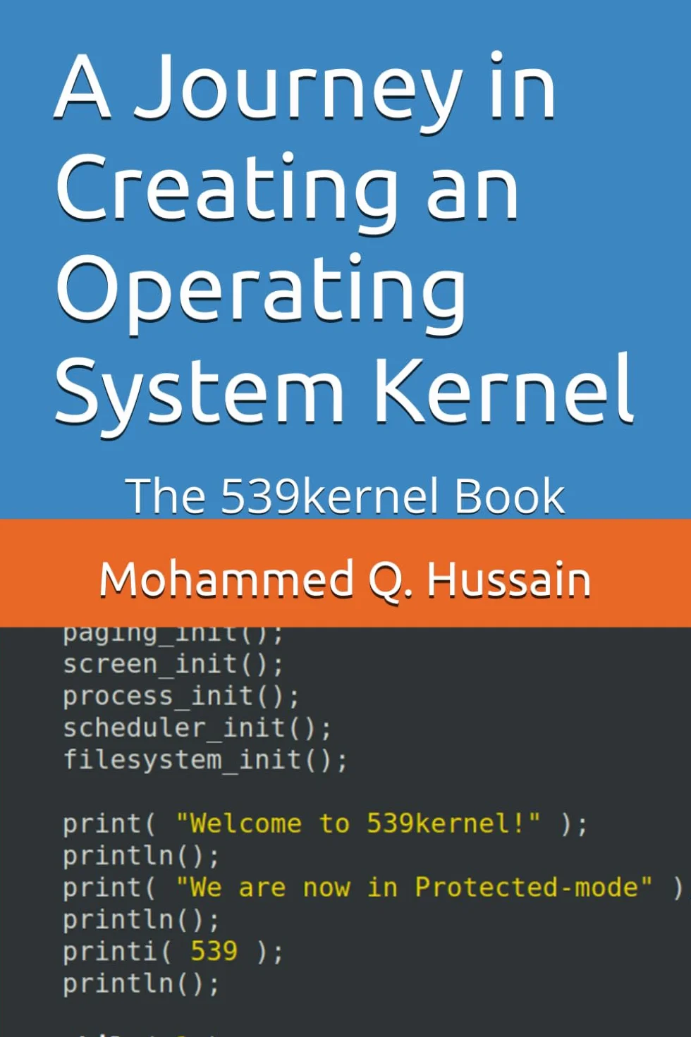 A Journey in Creating an Operating System Kernel: The 539kernel Book