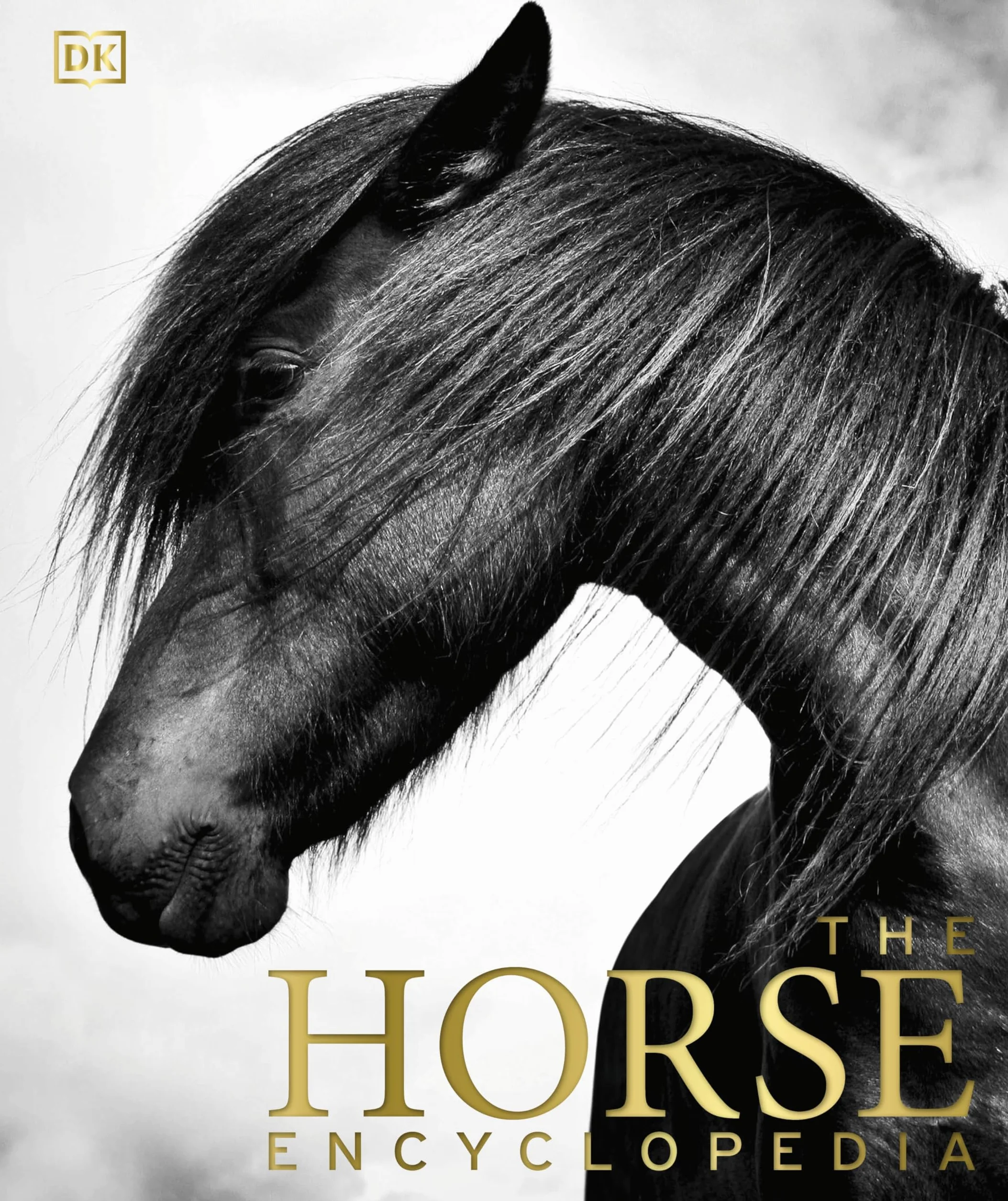 The Horse Encyclopedia: The Definitive Visual Guide to Breeds, History & Horse Care
